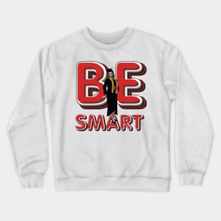 Be Smart Crewneck Sweatshirt